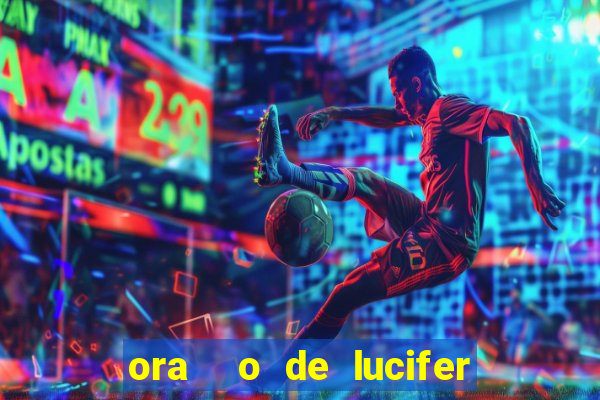 ora  o de lucifer para ganhar na mega sena